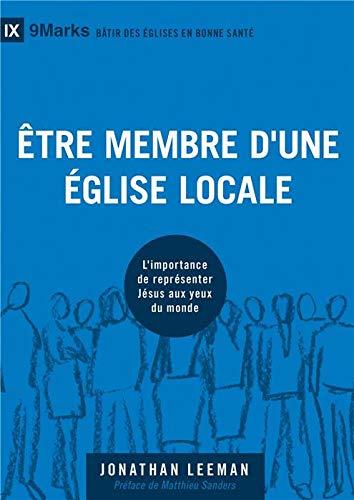 Être membre d’une Église locale (Church Membership: How the World Knows...): L’importance de représenter Jésus aux yeux du monde