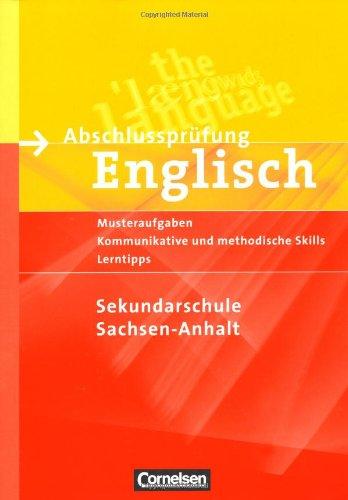 Abschlussprüfung Englisch - Sekundarschule Sachsen-Anhalt: 10. Schuljahr - Musterprüfungen, Lerntipps (Mittlerer Schulabschluss): Arbeitsheft mit ... Schulabschluss). Arbeitsheft mit Lösungsheft