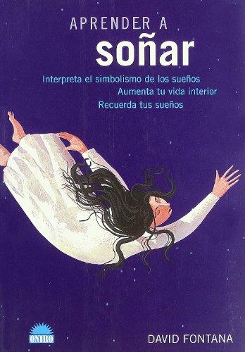 Aprender a soñar : descubra y libere las fuerzas de su mundo interior (ONIRO - SALUD Y CALIDAD DE VIDA, Band 1)