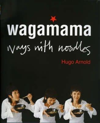 Wagamama: Ways With Noodles (Cookery)