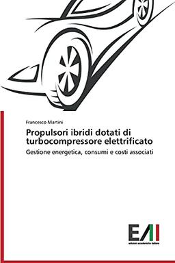 Propulsori ibridi dotati di turbocompressore elettrificato: Gestione energetica, consumi e costi associati