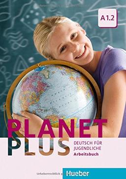 Planet Plus A1/2 / Planet Plus A1.2: Deutsch für Jugendliche.Deutsch als Fremdsprache / Arbeitsbuch (PLAPLUS)