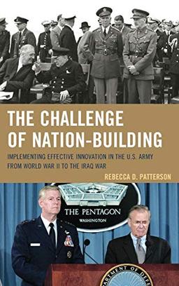 The Challenge of Nation-Building: Implementing Effective Innovation in the U.S. Army from World War II to the Iraq War