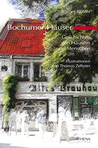 Bochumer Häuser: Geschichten von Häusern und Menschen (Edition Exemplum)