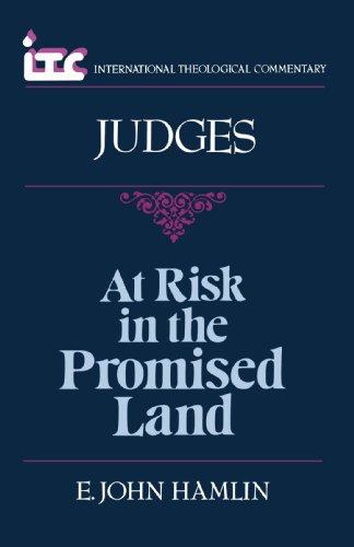 At Risk in the Promised Land: A Commentary on the Book of Judges (International Theological Commentary)