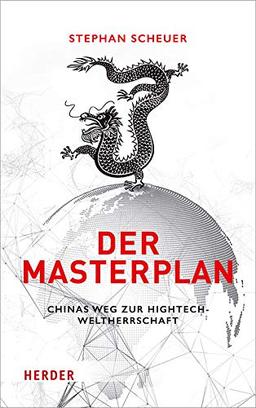 Der Masterplan: Chinas Weg zur Hightech-Weltherrschaft