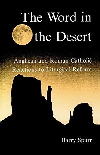 The Word in the Desert: Anglican and Roman Catholic Reactions to Liturgical Reform