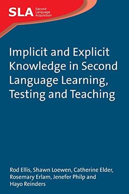 Implicit and Explicit Knowledge in Second Language Learning, Testing and Teaching (Second Language Acquistion, Band 42)