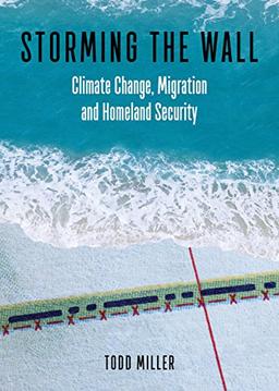 Storming the Wall: Climate Change, Migration, and Homeland Security (City Lights Open Media)