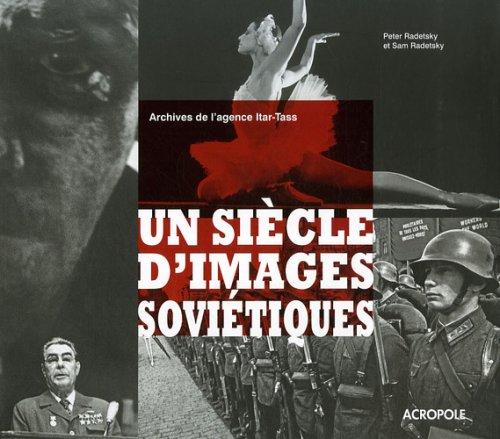 Un siècle d'images soviétiques : archives de l'agence Itar-Tass