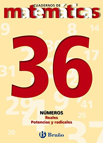 36 Números reales. Potencias y radicales (Castellano - Material Complementario - Cuadernos De Matemáticas)