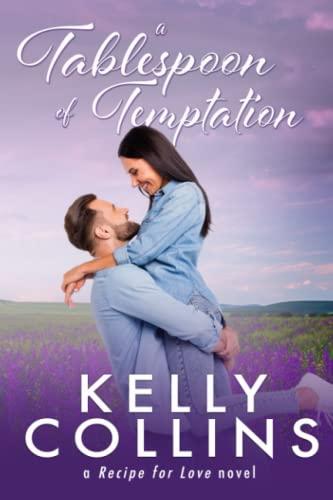 A Tablespoon of Temptation (A Recipe for Love Novel, Band 1)