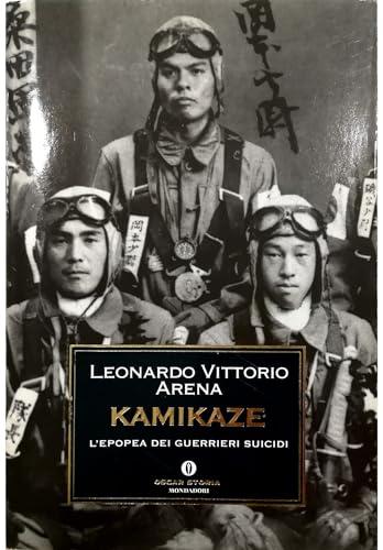 Kamikaze. L'epopea dei guerrieri suicidi (Oscar storia, Band 348)