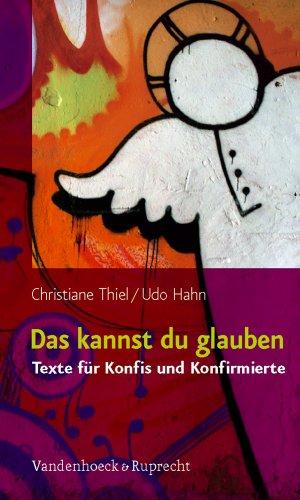 Das kannst du glauben: Texte für Konfis und Konfirmierte