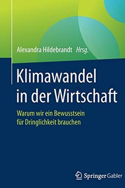 Klimawandel in der Wirtschaft: Warum wir ein Bewusstsein für Dringlichkeit brauchen