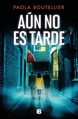 Aún no es tarde (Trilogía A ojos de nadie 3) (La Trama, Band 3)