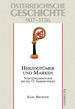 Österreichische Geschichte / Herzogtümer und Marken: Vom Ungarnsturm bis ins 12. Jahrhundert