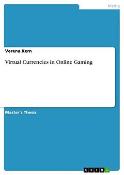 Virtual Currencies in Online Gaming: Magisterarbeit