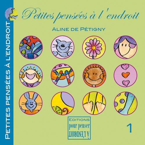 Petites pensées à l'endroit. Vol. 1