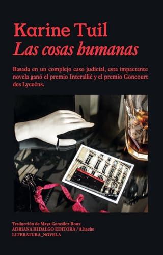 Las cosas humanas (Literatura, Band 436)