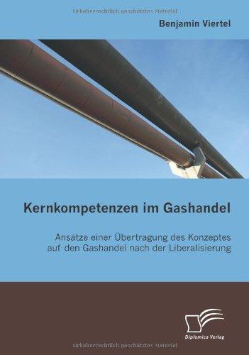 Kernkompetenzen im Gashandel. Ansätze einer Übertragung des Konzeptes auf den Gashandel nach der Liberalisierung