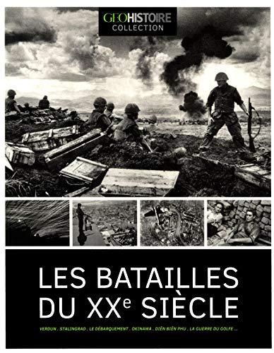 Les batailles du XXe siècle : Verdun, Stalingrad, le Débarquement, Okinawa, Diên Biên Phu, guerre du Golfe...