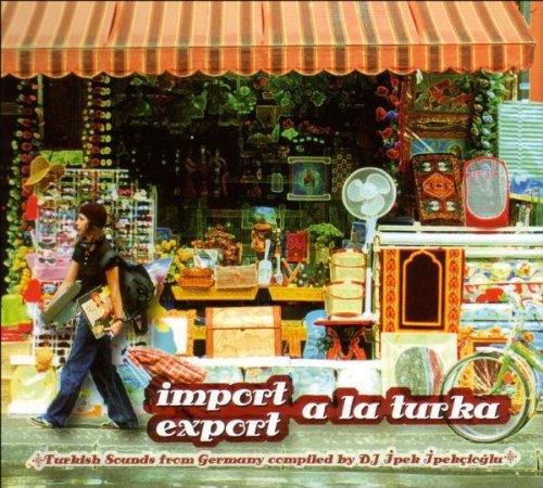 Import Export a la Turka - Turkish Sounds from Germany