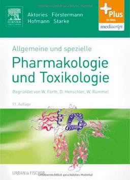 Allgemeine und spezielle Pharmakologie und Toxikologie: Begründet von W. Forth, D. Henschler, W. Rummel - mit Zugang zum Elsevier-Portal