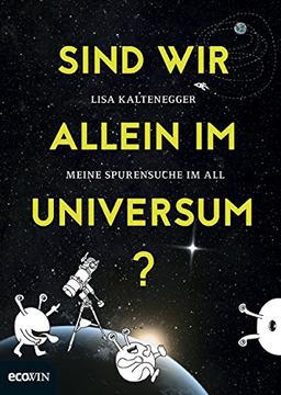 Sind wir allein im Universum?: Meine Spurensuche im All