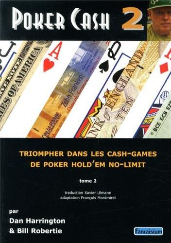 Poker cash : triompher dans les cash games de poker hold'em no-limit. Vol. 2