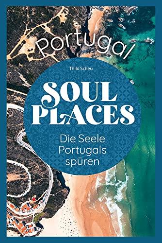 Reise Know-How Soul Places Portugal – Die Seele Portugals spüren