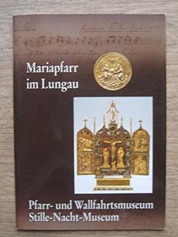 Mariapfarr im Lungau: Pfarr- und Wallfahrtsmuseum Stille-Nacht-Museum