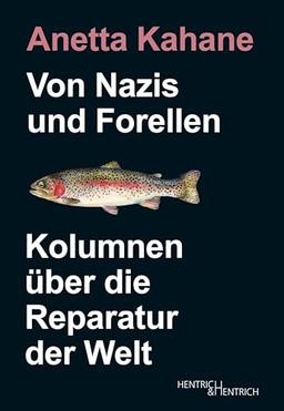 Von Nazis und Forellen: Kolumnen über die Reparatur der Welt