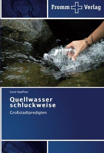 Quellwasser schluckweise: Großstadtpredigten