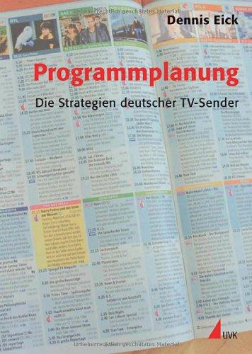 Programmplanung: Die Strategien deutscher TV-Sender (Praxis Film)