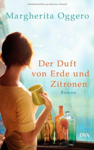 Der Duft von Erde und Zitronen: Roman