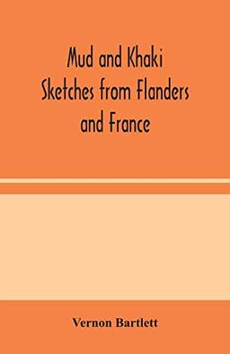 Mud and Khaki: Sketches from Flanders and France