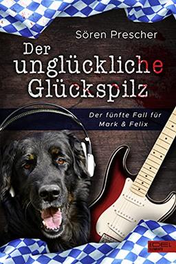 Der unglückliche Glückspilz: Der fünfte Fall für Mark & Felix