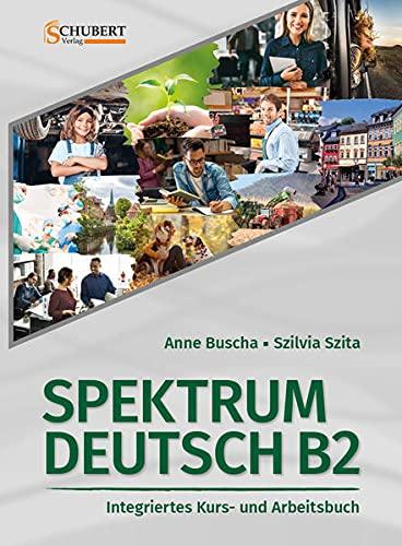 Spektrum Deutsch B2: Integriertes Kurs- und Arbeitsbuch für Deutsch als Fremdsprache