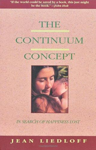 The Continuum Concept: In Search of Happiness Lost (Classics in Human Development)