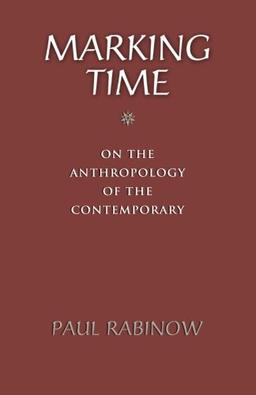 Marking Time: On the Anthropology of the Contemporary