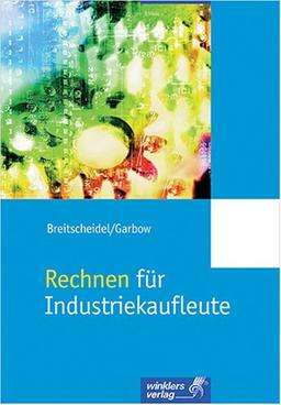 Rechnen für Industriekaufleute. Mit Kostenrechnung und Betriebsstatistik. (Lernmaterialien)