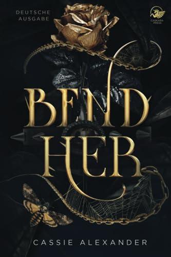 Bend Her: Ein dunkler "Die Schöne und das Biest"-Romantasy I Deutsche Ausgabe (Dark-Fairy-Tale-Reihe 1)