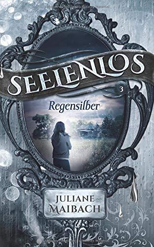 Seelenlos: Regensilber (Band 3)