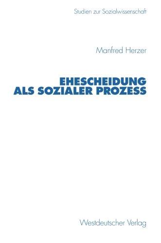 Ehescheidung als sozialer Prozess (Studien zur Sozialwissenschaft) (German Edition)