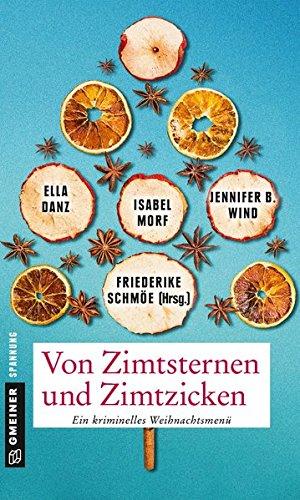 Von Zimtsternen und Zimtzicken: Vier todbringende Storys zum Genießen (Kriminalromane im GMEINER-Verlag)