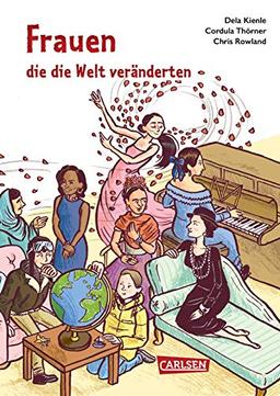 Frauen, die die Welt veränderten (Sachbuch kompakt und aktuell)