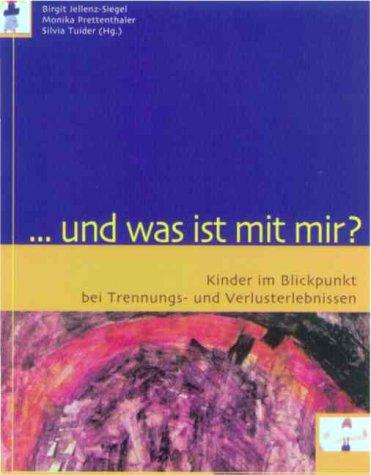 Und was ist mit mir? Kinder im Blickpunkt bei Trennungs- und Verlusterlebnissen