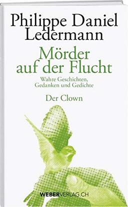 Mörder auf der Flucht: Wahre Geschichten, Gedanken und Gedichte