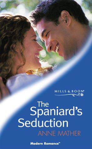 The Spaniard's Seduction (Mills & Boon Modern)